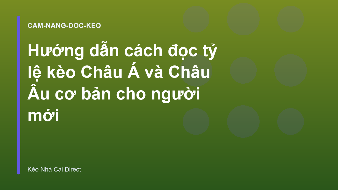 Hướng dẫn cách đọc tỷ lệ kèo Châu Á và Châu Âu cơ bản cho người mới