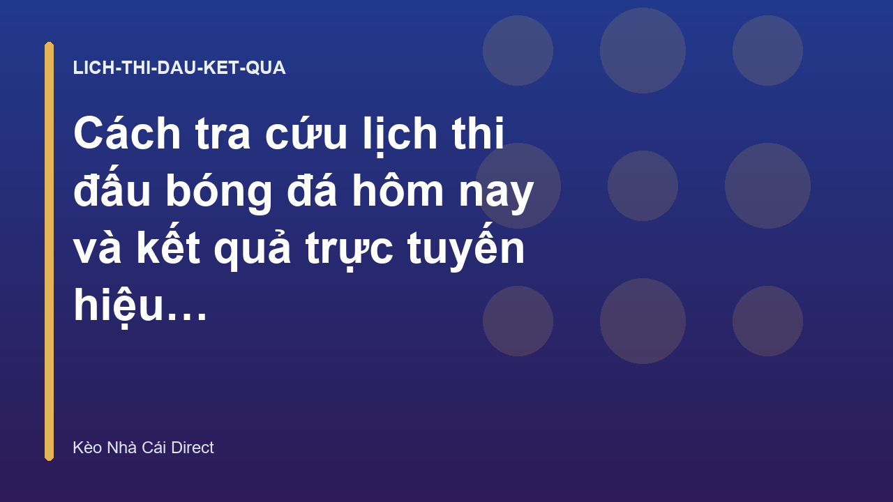 Cách tra cứu lịch thi đấu bóng đá hôm nay và kết quả trực tuyến hiệu quả