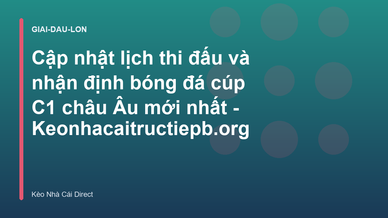 Cập nhật lịch thi đấu và nhận định bóng đá cúp C1 châu Âu mới nhất - Keonhacaitructiepb.org